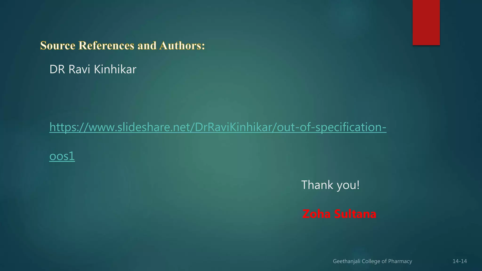 DR Ravi Kinhikar
https://www.slideshare.net/DrRaviKinhikar/out-of-specification-
oos1
Thank you!
Zoha Sultana
 