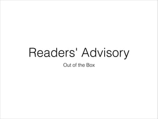 Readers' Advisory
Out of the Box

 