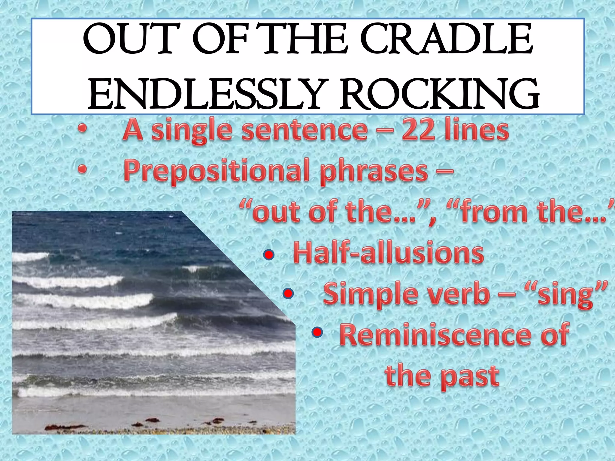 OUT OFTHE CRADLE
ENDLESSLY ROCKING
 