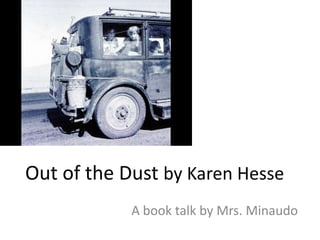 Out of the Dust by Karen Hesse A book talk by Mrs. Minaudo 