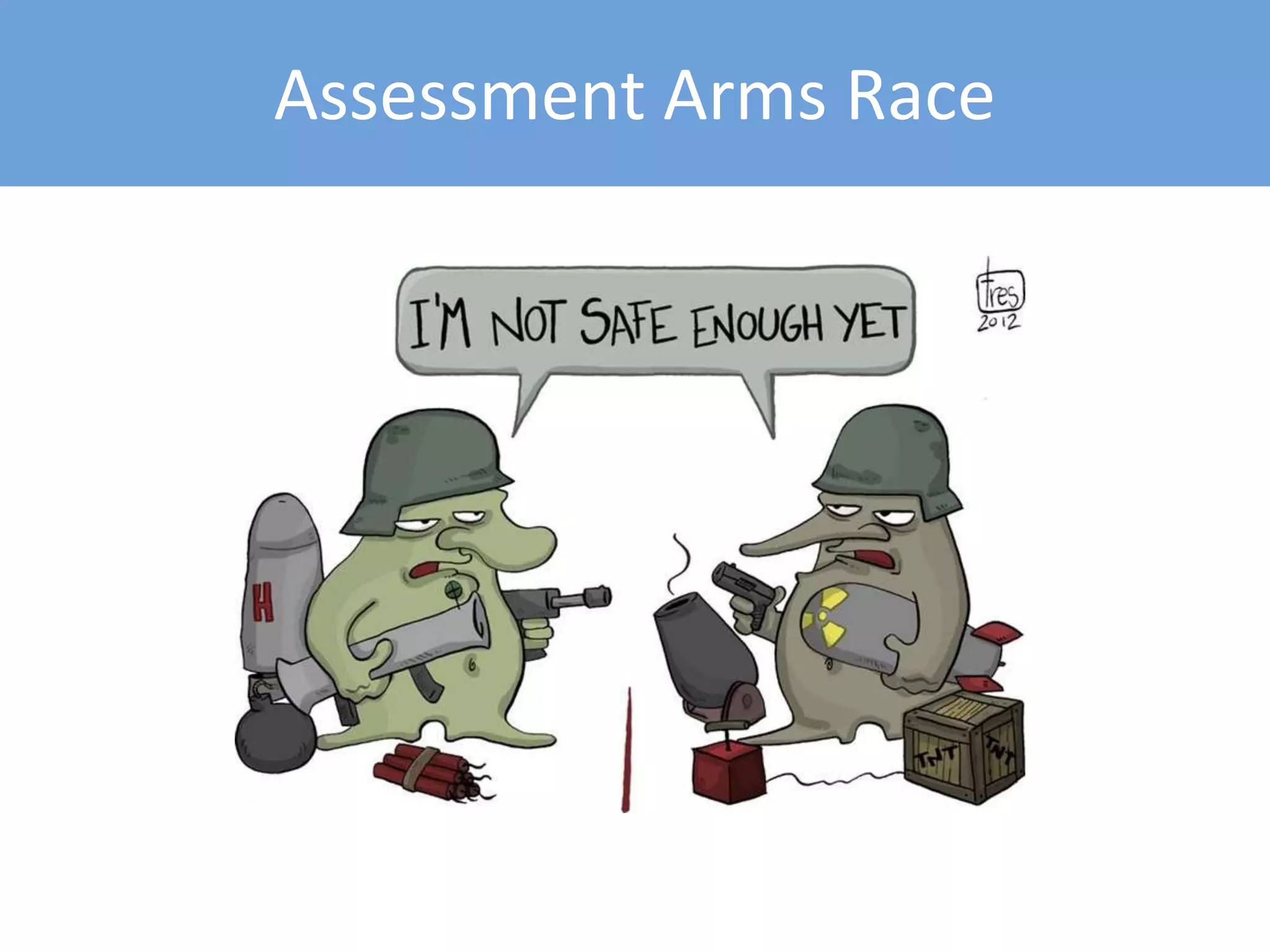 Assessment Arms Race
 