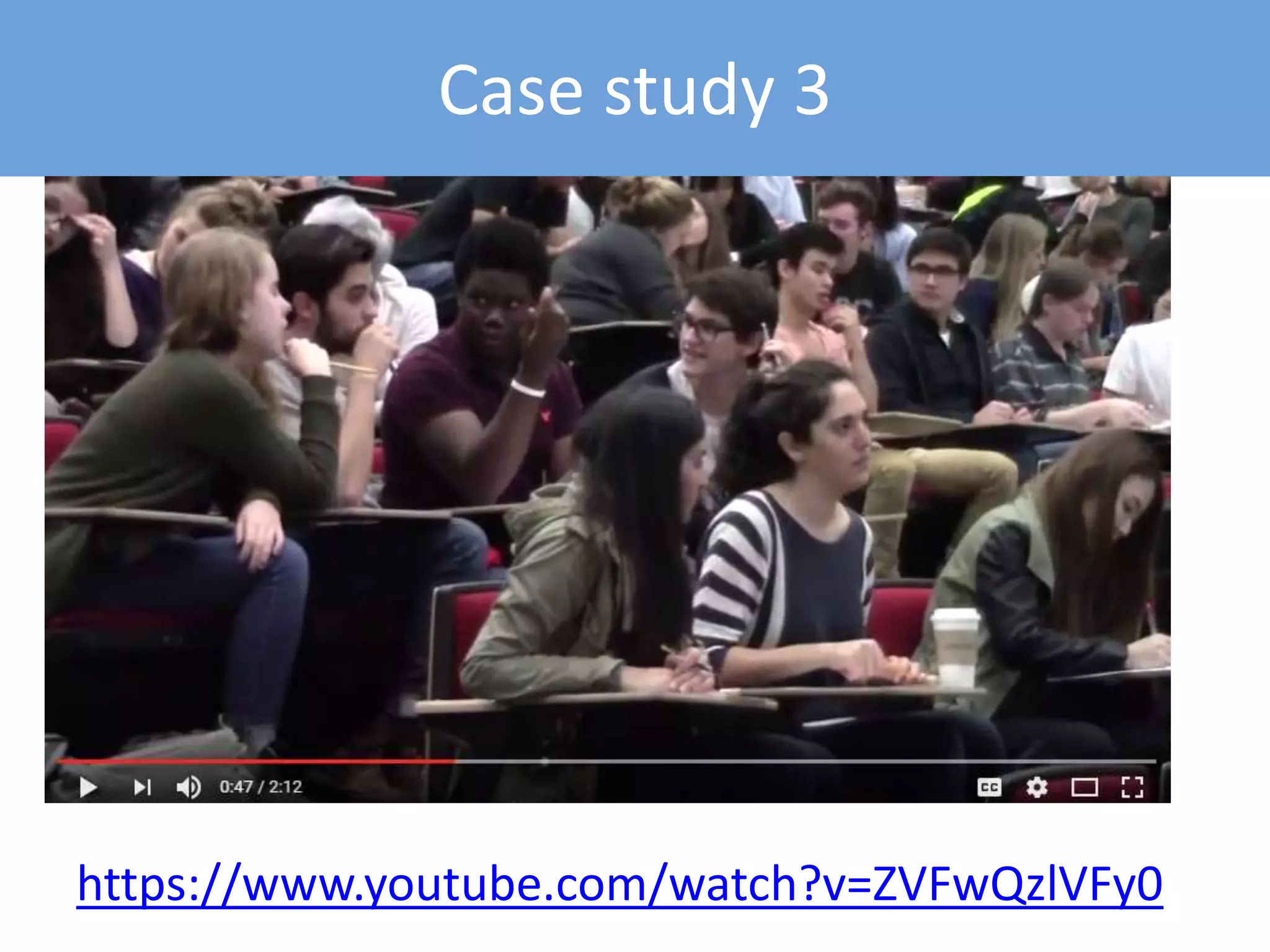 Case study 3
https://www.youtube.com/watch?v=ZVFwQzlVFy0
 