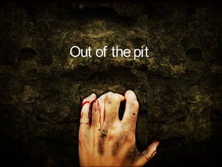 Out of thepit
 