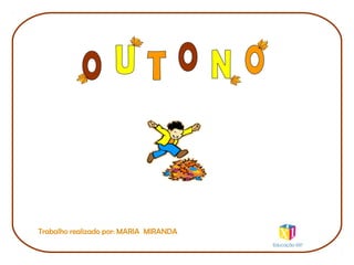 Trabalho realizado por: MARIA MIRANDA