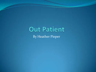 Out Patient By Heather Pieper 