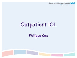 Outpatient  IOL Philippa Cox 