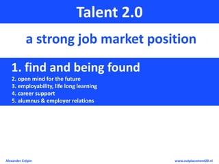 Workshop Talent 2.0, Career Management 2.0 & Outplacement 2.0  Explored & Explained (updated in 2013)
