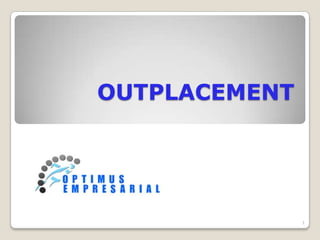 OUTPLACEMENT

1

 