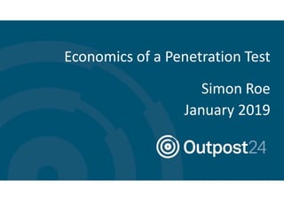 Economics of a Penetration Test
Simon Roe
January 2019
 