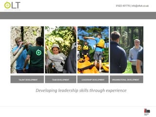 01823 451776 | info@oltuk.co.uk
TALENT DEVELOPMENT TEAM DEVELOPMENT LEADERSHIP DEVELOPMENT ORGANISATIONAL DEVELOPMENT
Developing leadership skills through experience
 