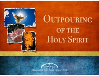 Outpouring
  of the
Holy Spirit
 