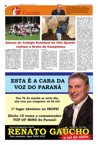 Acesse:www.jornaloreporter.com                                                                                    2º Quinzena,outubro de 2011
4                                                                                                                       Foi homenageado, dia 25, o Pr Carlos
                                                                                                                        Marchioro, pastor presidente da Assembléia
                                                                                                                        de Deus em Rio Branco do Sul. Recebendo


                                    Escolar
                                                                                                                        da Câmara Municipal de Vereadores de
                                                                                                                        Almirante Tamandaré, o título de Cidadão
                                                                                                                        Honorário.

                                                                                                                                              8 km. de Tunas do Paraná. O
                                                                                                                                              principal acesso ao parque se dá
                                                                                                                                              pela BR-476, num segmento
                                                                                                                                              desta rodovia federal
                                                                                                                                              denominado de “Estrada do
                                                                                                                                              Ribeira”, da qual parte uma
                                                                                                                                              estrada de chão de 2 km de
                                                                                                                                              percurso, ligando-a ao
                                                                                                                                              estacionamento do Parque
                                                                                                                                              Estadual de Campinhos.          O
                                                                                                                                              Parque Estadual de Campinhos,
                                                                                                                                              situado na porção setentrional do
                                                                                                                                              primeiro planalto paranaense, foi
                                                                                                                                              criado para proteção e controle
                                                                                                                                              da visitação de seus diversos
                                                                                                                                              atrativos, sobretudo a paisagem
                                                                                                                                              calcária (carste) do Conjunto
                                                                                                                                              Jesuítas-Fadas. Em 2003, entrou
                                                                                                                                              em vigor o atual Plano de Manejo
                                                                                                                                              do Parque Estadual de
                                                                                                                                              Campinhos, propondo e
Alunos do Colégio Estadual de Vila Ajambi                                                                                                     executando modificações em sua
                                                                                                                                              infra-estrutura de visitação,
                                                                                                                                              recuperando trilhas e redefinindo
                                                                                                                                              os locais e percursos destinados
      visitam a Gruta de Campinhos                                                                                                            à exploração turística e o limite
                                                                                                                                              diário de visitantes. No interior
O Colégio Estadual de Vila          Buss, Andreia de Fátima Kalinosk   OBRIGADO.                          :      Longitude: 49o04'20”W        das grutas que compõem o
Ajambi, fez uma visita à Gruta de   ( Secretária), Azor G. Calmo da       O Parque Estadual de            Latitude: 25o03'00”S.               Conjunto Jesuítas-Fadas
Campinhos em Tunas do Paraná        Silva ( agente de apoio) e os      Campinhos encontra-se dentro         Ta i s c o o r d e n a d a s      encontram-se uma das chaves
no dia 05 de outubro de 2011,       senhores pais: Antônio Dias        da Regiao Metropolitana de         correspondem ao pórtico da          para se compreender a dinâmica
este passeio teve como objetivo     Farias, Rosemir Vasconcelos, a     Curitiba (RMC), em sua porcao      Gruta dos Jesuítas, onde se dá o    cárstica local e avaliar a
pedagógico, fazer levantamento      esse o nosso muito OBRIGADO        setentrional, localizado nos       sumidouro do ribeirão da            qualidade da conservação
da vegetação local e analise do     pela colaboração, este projeto e   municipios de Tunas do Parana e    Ermida, cuja altitude é de 890 m.   dessas cavidades frente à
solo, sobre as formações que a      elaborado pelo Professor           Cerro Azul, no Estado do Parana.   O desenvolvimento, ou seja, a       visitação e outras formas
natureza nos proporciona, (         Vanderlei de Souza da disciplina   Considerando-se a Zona de          extensão linear do sistema de       impactantes: os espeleotemas
estalactite e estalagmite,          de Geografia, o nosso              Amortecimento do PEC, incluem-     cavidades totaliza 1.571m7, e       selecionados pela sua
formação das rochas calcárias,      agradecimento em especial a        se alem dos dois municipios        seu desnível é de 58 metro          fragilidade, certa raridade e
carbonáticas e o intemperismo       diretora Maria Aparecida de        citados, Bocaiuva do Sul e Rio     (distância vertical entre os        atração que desperta, e
químico). Projeto, PDE escola.      Andrade. O nosso agradecimento     Branco do Sul. Como principal      compartimentos escavados). A        classificados, por tais motivos,
Onde os alunos estavam aos          em especial a coordenadora do      atrativo do parque, o Conjunto     sede do parque se encontra a        como indicadores da qualidade
cuidados dos professores:           IAP Eloise pela atenção durante    Jesuitas-Fadas se situa nas        uma distância de 63 km. de          de conservação dessas
Vanderlei de Souza, Casiris         este ano de 2011, e seus           seguintes                          Curitiba, a 30 km. da sede          cavernas. A presença dessas
Vasconcelos, Elisângela N.          monitores o nosso muito            coordenadas geograficas:           municipal de Bocaiúva de Sul e a    deposições minerais com seus
                                                                                                                                              atributos particulares.
 
