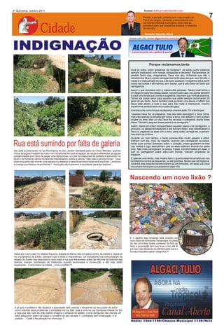 2º Quinzena, outubro 2011

                                                                                                                    Devido a atenção voltada para a aprovação do
                                                                                                                    Plano de cargos, carreiras e vencimentos dos



   Cidade
                                                                                                                    servidores públicos municipais, pedi vista ao
                                                                                                                    processo para que possamos analisar o estatudo
                                                                                                                    do servidor.

                                                                                                                      Vereador Osvaldo Stival
                                                                                                        Acesse meu site   www.algacitulio.com.br




INDIGNAÇÃO
                                                                                                                           Porque reclamamos tanto
                                                                                                         Você já notou como gostamos de reclamar? Já sentiu como estamos
                                                                                                         sempre implicando com nossas obrigações e deveres? Reclamamos do
                                                                                                         pesado fardo que, imaginamos, Deus nos deu. Achamos que não o
                                                                                                         merecemos. Que é injusto carregarmos tanto peso porque, sem dúvida, o
                                                                                                         nosso é o mais pesado do que o de outro qualquer. Chegamos até a sentir
                                                                                                         dores nas costas e afirmamos, sem vacilar, que é pelo peso do fardo que
                                                                                                         carregamos.
                                                                                                         Isso é o que acontece com a maioria das pessoas. Talvez você tenha o
                                                                                                         privilégio de esta fora dessa classe, mas em todo caso vou contar também
                                                                                                         a você uma lenda que, bonita e sugestiva, fala mais que minhas palavras.
                                                                                                         Talvez ela possa servir para aqueles que estão sempre reclamando do
                                                                                                         peso do seu fardo. Serve também para se fazer uma pausa e refletir que
                                                                                                         Deus está atento a tudo e que para Ele nada é impossível, mesmo
                                                                                                         transformar pesado fardo em muitas bênçãos.
                                                                                                         A lenda conta como foi que os pássaros criaram asas. Diz a lenda que:
                                                                                                         “Quando Deus fez os pássaros, lhes deu bela plumagem e doce canto,
                                                                                                         mas eles apenas se arrastavam sobre a terra, não sabiam e nem podiam
                                                                                                         singrar os ares. Mas um dia Deus fez as asas e colocando diante deles
                                                                                                         disse: “Venham, peguem esses pesos e os carreguem.”
                                                                                                         Assim, diante da ordem de apanharem aqueles pesos e os carregarem, a
                                                                                                         princípio, os pássaros hesitaram e até tiveram medo, mas obedeceram a
                                                                                                         Deus e, pegando as asas com o bico, para poder carregá-las, puseram-
                                                                                                         nas sobre os ombros.
                                                                                                         Durante um bom tempo, o fardo pareceu-lhes muito pesado e difícil.
                                                                                                         Sofriam com ele, mas, de repente, quando iam carregando os pesos,
Rua está sumindo por falta de galeria                                                                    tendo suas pontas dobradas sobre o coração, esses grudaram-se-lhes
                                                                                                         nas costas e logo descobriram que as asas estavam levando-os pelos
                                                                                                         ares. Não mais carregavam os pesos. Esses, transformados em asas, é
Isto está acontecendo na rua Rio Branco do Sul, Jardim Garibaldi perto do Chico Mendes, quando           que os carregavam pelos ares.Com leveza, voavam singrando os
chove as águas invadem as ruas e os moradores tem que arregaçar as calças e atravessar as águas          espaços.”
contaminadas com risco de pegar uma leptopirose, e o pior as máquinas da prefeitura estiveram no
local e na frente de vários moradores interessados, soltou a pérola “ Não vale a pena arrumar “. Quer    É apenas uma lenda, mas mostra bem o quanto estamos errados ao nos
dizer enquanto não morrer uma pessoa ou desabar a casa da encosta nada será resolvido. Lembram           revoltarmos contra os pequenos, ou até grandes, fardos que carregamos.
a criança que faleceu na enchente ?. A solução não é prevenir, é acontecer para daí resolver ...         Amanhã eles poderão transformarem-se em bênçãos, em asas que Deus
                                                                                                         nos proporciona para que possamos alçar vôo.



                                                                                                        Nascendo um novo lixão ?




                                                                                                        E o Jardim das Oliveiras está virando um
                                                                                                        novo lixão em Almirante Tamandaré. A coleta
                                                                                                        de lixo só é feita neste conteiner da foto ao
                                                                                                        lado, a população tem que levar o lixo até lá
                                                                                                        por isso vão deixando os detritos pela rua e o
                                                                                                        lixo acumula sem parar. Vergonha !!!
 Sabe que rua é esta ? A Ataide Siqueira, aquela do Banco Itaú em pleno centro da cidade e vejam só
 no cruzamento da Emilio Johnson tudo é lindo é maravilhoso. Os moradores nos comunicaram do
 estado do bueiro das esquinas e como está a rua que era acesso antes da reforma da avenida das
 dolinas, tiveram promessas de melhorias quando terminasse a construção e até hoje estão
 esperando... Como todos na cidade... Viva o prefeito !!!




 E já que a prefeitura não fiscaliza a população está usando e abusando do seu poder de achar
 como resolver seus problemas 2 lombadas na rua São José e uma na rua Campina Grande do Sul
 e veja que são ruas de chão batido.Imagine o pessoal do asfalto. Como perguntar não ofende um
 leitor perguntou quem vai pagar o conserto do seu escape ?. Lombadas sem sinalização, e aí
 prefeito ... Cadê a fiscalização no município ?
 