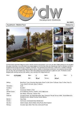 Ref: R89073

 Apartment ­ Middle Floor                                                                                              Estepona 




Frontline beach apartment Estepona centre. Ideal for rental and investment, or for own use alike. Walking distance to all amenities
this gated community is one of the last to be situated legally on the front line of the sea. Spectacular views to Gibraltar and Africa
straight from the lounge and terrace. Fantastic investment. The apartment has 2 bedrooms, 2 bathrooms, underfloor heatingin
bathrooms, hot and cold air­conditioning throughout, electric shutters on all windows and terrace, very spacious terrace where
you can see, hear and smell the sea. There is a lift in the building and private parking in a gated car park. The kitchen comes
equipped with washing machine, dish washer, oven, extractor fan, fridge freezer etc.

Price :          € 275,000                 Beds :          2                Baths :              2                Floor :        1
                                           Built :         78 m²            Terrace :            36 m²

Setting :                   Beachfront, Town, Suburban, Beachside, Close To Golf, Close To Shops, Close To Sea, Close To
                            Town, Close To Schools, Close To Marina
Orientation :               South
Condition :                 Excellent
Pool :                      Communal, Children`s Pool
Climate Control :           Air Conditioning, Hot A/C, Cold A/C, U/F/H Bathrooms
Views :                     Sea, Beach, Panoramic, Garden, Pool
Features :                  Covered Terrace, Lift, Fitted Wardrobes, Near Transport, Private Terrace, ADSL, Ensuite Bathroom,
                            Disabled Access, Marble Flooring, Double Glazing
Kitchen :                   Fully Fitted
Garden :                    Communal, Landscaped, Easy Maintenance
Security :                  Gated Complex, Electric Blinds, Entry Phone, Alarm System
Parking :                   Covered, Open, More Than One, Communal, Private
 