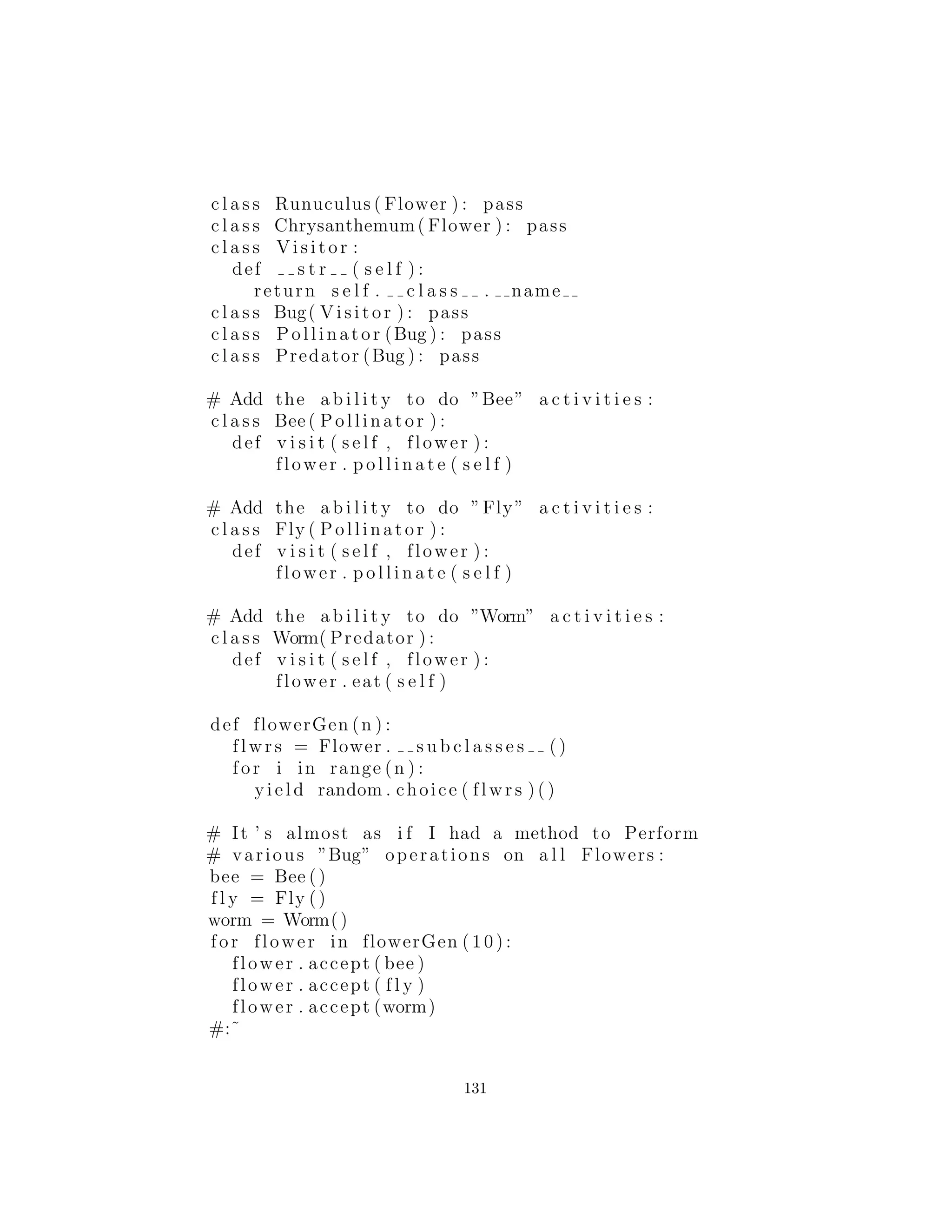 #:˜
Esta fue una traducci´on bastante literal de la versi´on de Java, y
una de las cosas que usted puede notar es que la informaci´on sobre
las distintas combinaciones se codiﬁca en cada tipo de Item. En re-
alidad, termina siendo una especie de tabla excepto que se extiende
a trav´es de todas las clases. Esto no es muy f´acil de mantener si
alguna vez espera modiﬁcar el comportamiento o para a˜nadir una
nueva clase Item. En su lugar, puede ser m´as sensible a hacer la
tabla expl´ıcita, as´ı:
#: c11 : PaperScissorsRock2 . py
# Multiple dispatching using a table
from f u t u r e import generators
import random
c l a s s Outcome :
def i n i t ( s e l f , value , name ) :
s e l f . value = value
s e l f . name = name
def s t r ( s e l f ) : return s e l f . name
def e q ( s e l f , other ) :
return s e l f . value == other . value
Outcome .WIN = Outcome (0 , ”win ”)
Outcome .LOSE = Outcome (1 , ” l o s e ”)
Outcome .DRAW = Outcome (2 , ”draw”)
c l a s s Item ( object ) :
def compete ( s e l f , item ) :
# Use a tuple for table lookup :
return outcome [ s e l f . c l a s s , item . c l a s s ]
def s t r ( s e l f ) :
return s e l f . c l a s s . name
c l a s s Paper ( Item ) : pass
c l a s s S c i s s o r s ( Item ) : pass
c l a s s Rock( Item ) : pass
outcome = {
( Paper , Rock ) : Outcome .WIN,
( Paper , S c i s s o r s ) : Outcome .LOSE,
131
 