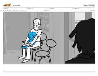 Scene
C_1_A_1_B_4_A_1_A_1_B_1_I_2_A
Duration
02:00
Panel
1
Duration
01:00
pressure Page 160/192
 