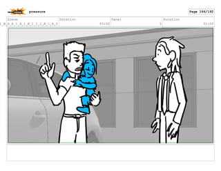 Scene
1_B_4_A_1_A_1_B_1_I_2_A_1_A_0
Duration
05:00
Panel
5
Duration
01:00
pressure Page 166/192
 