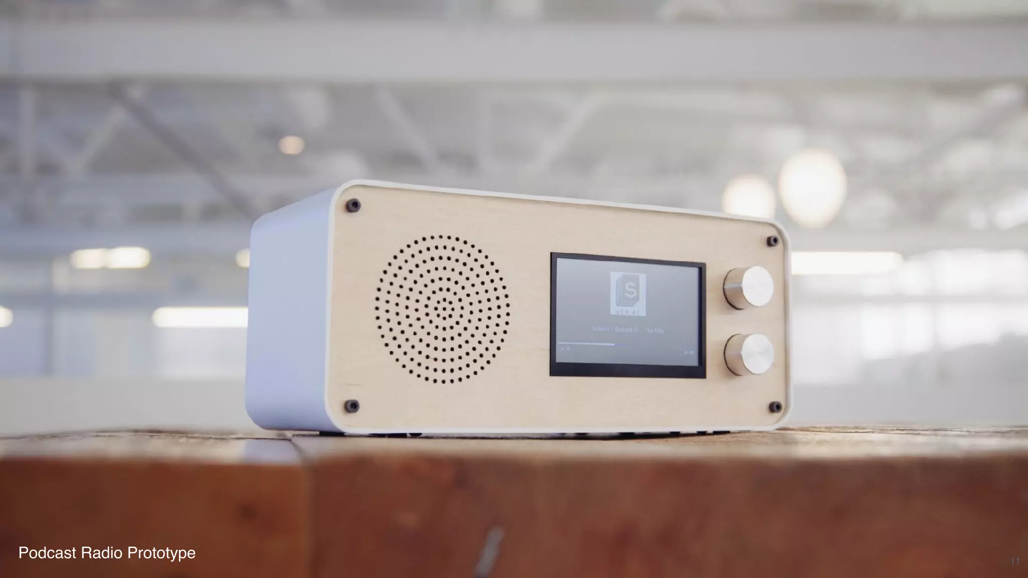 11
Podcast Radio Prototype
 