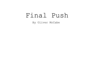 Final Push
By Oliver McCabe
 