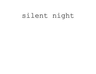 silent night
 