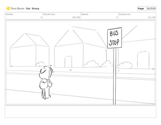 Scene
5
Duration
05:00
Panel
1
Duration
01:00
Cat Story Page 11/113
 
