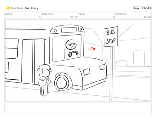 Scene
5
Duration
05:00
Panel
3
Duration
01:00
Cat Story Page 13/113
 