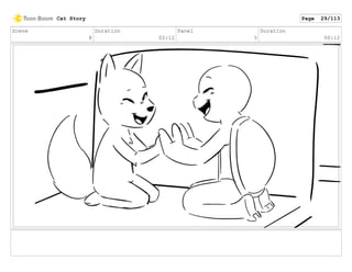 Scene
8
Duration
02:12
Panel
5
Duration
00:12
Cat Story Page 29/113
 