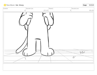 Scene
4
Duration
07:10
Panel
5
Duration
00:20
Cat Story Page 5/113
 