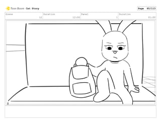 Scene
12
Duration
12:00
Panel
1
Duration
01:00
Cat Story Page 60/113
 