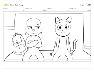 Scene
12
Duration
12:00
Panel
5
Duration
01:00
Cat Story Page 64/113
 