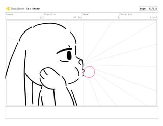 Scene
13
Duration
07:00
Panel
2
Duration
01:00
Cat Story Page 73/113
 