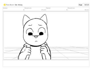 Scene
4
Duration
07:10
Panel
8
Duration
00:21
Cat Story Page 8/113
 
