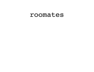 roomates
 