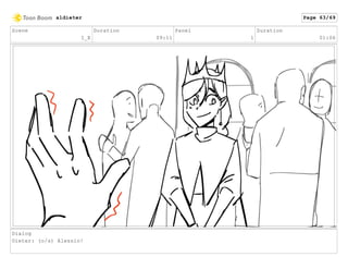 Scene
1_E
Duration
09:11
Panel
1
Duration
01:06
Dialog
Dieter: (o/s) Alessio!
aldieter Page 63/69
 