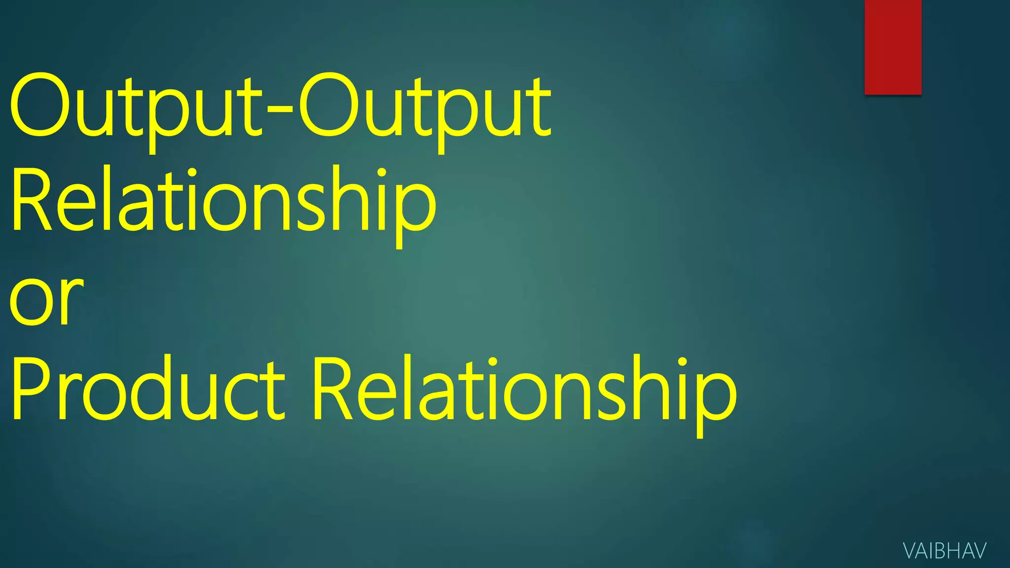 Output output relationship | PPTX