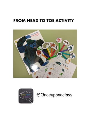 FROM HEAD TO TOE ACTIVITY
@Onceuponaclass
 