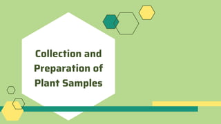 Collection and
Preparation of
Plant Samples
 