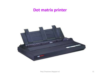 Dot matrix printer




   http://improvec.blogspot.in/   12
 