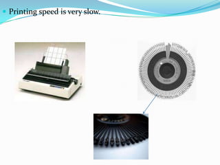  Printing speed is very slow.
 