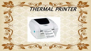 THERMAL PRINTER
 