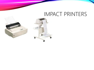 IMPACT PRINTERS
 
