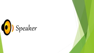 Speaker
 