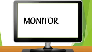MONITOR
 