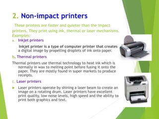 Notes On Printers They print using striking mechanism. They strike on a piece of paper in ...