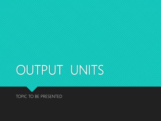 Output devices lecture 6 | PPTX