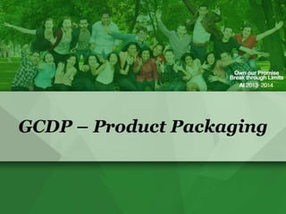 GCDP – Product Packaging

 