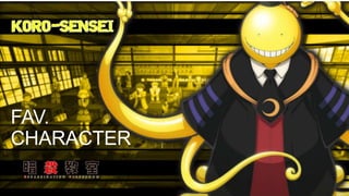 FAV. CHARACTER
FAV.
CHARACTER
 