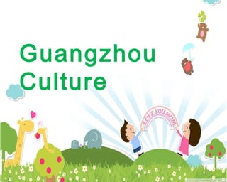 Guangzhou
Culture
 