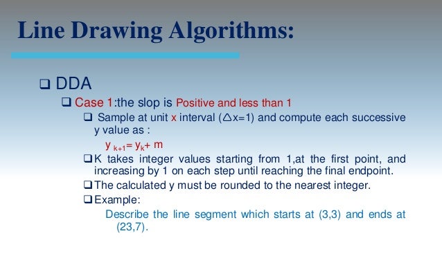 Dda Line Drawing Algorithm With Example : Output primitives computer graphics c version