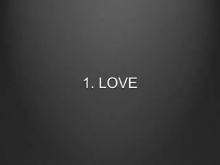 1. LOVE
 
